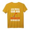 Ich muss gar nix Ich muss nur nach Norwegen Geschenk T-Shirt - Lustiges Reise- und Norwegen-Fan Shirt für Urlaub & Geschenk