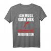 Ich muss gar nix Ich muss nur nach Norwegen Geschenk T-Shirt - Lustiges Reise- und Norwegen-Fan Shirt für Urlaub & Geschenk