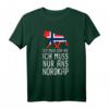 Ich Muss Gar Nix Ich Muss Nur Ans Nordkap Norwegen T-Shirt – Perfektes Geschenk für Norwegen Fans und Nordkap-Reisende