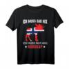 Ich Muss Gar Nix Ich Muss Nur Ans Nordkap T-Shirt – Witziges Norwegen Reise- und Urlaubs-Shirt für Männer, Freunde & Kollegen