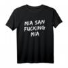 Mia San Fucking Mia Bayern T-Shirt mit Heimatmotiv - Perfekt für Oktoberfest, Geburtstag & Weihnachten für Bayern-Fans