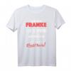 Ich bin Franke und habe immer Recht T-Shirt – Lustiges Geschenk für Franken-Liebhaber aus Nürnberg & Unterfranken, Männer & Frauen