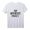 An scheiß muas i T-Shirt – Lustiges Bayerisches Dialekt Spruch T-Shirt für Bayern-Liebhaber und Humorvolle