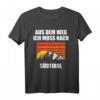 Südtirol Urlaub T-Shirt mit Spruch 'Aus dem Weg ich muss nach Südtirol' – Perfekt für Camping, Wandern & Flitterwochen in den Dolomiten