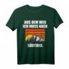 Südtirol Urlaub T-Shirt mit Spruch 'Aus dem Weg ich muss nach Südtirol' – Perfekt für Camping, Wandern & Flitterwochen in den Dolomiten