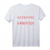 Aus Dem Weg Ich Muss Nach Kärnten - Lustiges Österreich T-Shirt für Kärnten Fans, Urlauber und Wanderer