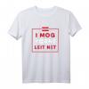 Mog Koana Leit Net Österreich T-Shirt – Lustiges Dialekt Design für Urlauber, Bergsteiger & Skifahrer in Tirol & Wien