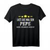 Herren Lustiges Namensgeschenk T-Shirt - Lass Das Mal Den Pepe Machen für Männer, Väter, Opa & Freunde mit Humor