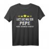 Herren Lustiges Namensgeschenk T-Shirt - Lass Das Mal Den Pepe Machen für Männer, Väter, Opa & Freunde mit Humor