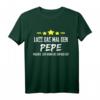 Herren Lustiges Namensgeschenk T-Shirt - Lass Das Mal Den Pepe Machen für Männer, Väter, Opa & Freunde mit Humor