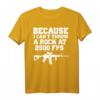 AR15 Gun T-Shirt mit Spruch 'Because I Can't Throw A Rock At 2500 FPS' – Humorvolles Waffenshirt für Schützen & Waffenliebhaber