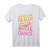 Life Is Better When You Pole Dance T-Shirt - Lustige Tanzkleidung für Damen und Herren, Perfekt als Geschenk zu Geburtstag und Weihnachten