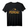Pierogi Spruch Pirogge Polnisch Polen Pierogis T-Shirt – Perfektes Geschenk für Polen- und Pierogi-Liebhaber, Feinschmecker & Slavische Gerichte Fans