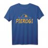 Pierogi Spruch Pirogge Polnisch Polen Pierogis T-Shirt – Perfektes Geschenk für Polen- und Pierogi-Liebhaber, Feinschmecker & Slavische Gerichte Fans