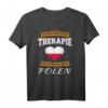 Ich Brauche Keine Therapie Ich Muss Nur Nach Polen T-Shirt – Lustiges Geschenk für Polen-Fans, Reisende und Menschen mit polnischer Herkunft