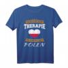 Ich Brauche Keine Therapie Ich Muss Nur Nach Polen T-Shirt – Lustiges Geschenk für Polen-Fans, Reisende und Menschen mit polnischer Herkunft