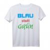 Blau statt Grün | Anti Grünen | Pro AfD Politik Statement T-Shirt für Patrioten & Wähler bei Demos & Wahlen