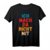 Ich mach da nicht mit Spruch T-Shirt gegen Politik – Freiheit, Unabhängigkeit & Statements für Unpolitische