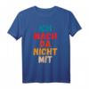 Ich mach da nicht mit Spruch T-Shirt gegen Politik – Freiheit, Unabhängigkeit & Statements für Unpolitische
