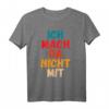 Ich mach da nicht mit Spruch T-Shirt gegen Politik – Freiheit, Unabhängigkeit & Statements für Unpolitische
