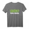 Grün? Nein, Danke. T-Shirt gegen grüne Verbots- und Bürokratiepolitik für konservative und liberale Werte