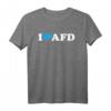 I Love AFD Politik T-Shirt - Perfektes Fan- und Wähler-Design für AFD Unterstützer bei den Wahlen 2021