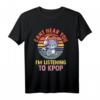 Ich kann dich nicht hören Ich höre K-Pop T-Shirt – Lustiges Fan-Design für K-Pop Liebhaber und Merchandise-Fans