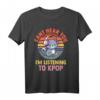 Ich kann dich nicht hören Ich höre K-Pop T-Shirt – Lustiges Fan-Design für K-Pop Liebhaber und Merchandise-Fans