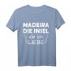 Madeira Die Insel Die Ich Liebe T-Shirt – Perfektes Urlaubs-Geschenk für Madeira, Funchal & Portugal Fans