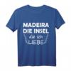 Madeira Die Insel Die Ich Liebe T-Shirt – Perfektes Urlaubs-Geschenk für Madeira, Funchal & Portugal Fans