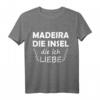 Madeira Die Insel Die Ich Liebe T-Shirt – Perfektes Urlaubs-Geschenk für Madeira, Funchal & Portugal Fans