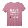 Have No Fear The Romanian is here - Patriotisches T-Shirt für stolze Rumänen, perfekt für Geburtstage, nationale Feiertage & besondere Anlässe