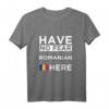 Have No Fear The Romanian is here - Patriotisches T-Shirt für stolze Rumänen, perfekt für Geburtstage, nationale Feiertage & besondere Anlässe