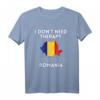 Ich brauche keine Therapie, ich muss nur nach Rumänien T-Shirt – Lustiges Land Flagge Shirt für Rumänien-Fans, Freunde & Familie