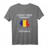Ich brauche keine Therapie, ich muss nur nach Rumänien T-Shirt – Lustiges Land Flagge Shirt für Rumänien-Fans, Freunde & Familie