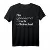Da Gönndsch Misch Offräschn! - Lustiges sächsisches Dialekt DDR T-Shirt für Sachsen-Fans und Ostdeutschland-Liebhaber
