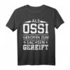 Als Ossi geboren zum Sachsen gereift T-Shirt - Stolze ostdeutsche Kleidung aus dem Erzgebirge für echte Ostdeutsche
