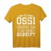 Als Ossi geboren zum Sachsen gereift T-Shirt - Stolze ostdeutsche Kleidung aus dem Erzgebirge für echte Ostdeutsche
