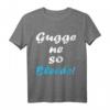 Gugge ne so bleede! Witziges DDR Sachsen Dialekt T-Shirt für Ostdeutschland-Liebhaber und Humorfans