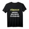 Färdsch Und Nun Ist Feierabend T-Shirt – Lustiges Ossi Dialekt Shirt für Ostdeutschland, Sachsen & Heimatliebe zum Geburtstag & Weihnachten