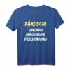 Färdsch Und Nun Ist Feierabend T-Shirt – Lustiges Ossi Dialekt Shirt für Ostdeutschland, Sachsen & Heimatliebe zum Geburtstag & Weihnachten