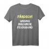 Färdsch Und Nun Ist Feierabend T-Shirt – Lustiges Ossi Dialekt Shirt für Ostdeutschland, Sachsen & Heimatliebe zum Geburtstag & Weihnachten