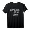 Gönntsch bleede wern! Lustiges sächsisches Dialekt T-Shirt für Sachsen-Liebhaber & Stolze Sachse