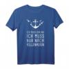 Ich Muss Gar Nix Ich Muss Nur Nach Kellenhusen T-Shirt - Ostsee Motiv für Urlauber & Meerliebhaber