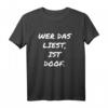 Wer das liest ist doof - Lustiges Spruch-T-Shirt für Quatschköpfe, Spaßvögel und ironische Geschenkideen