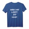 Wer das liest ist doof - Lustiges Spruch-T-Shirt für Quatschköpfe, Spaßvögel und ironische Geschenkideen