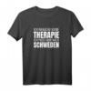 Ich Brauche Keine Therapie Ich Muss Nur Nach Schweden T-Shirt – Perfekt für Schwedenurlauber und Schwedenfans