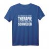 Ich Brauche Keine Therapie Ich Muss Nur Nach Schweden T-Shirt – Perfekt für Schwedenurlauber und Schwedenfans