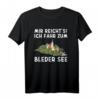 MIR REICHT'S ICH FAHR ZUM BLEDER SEE T-Shirt – Perfektes Outfit für Bled-Reisen, Wanderungen & als Geschenk für Slowenien-Fans