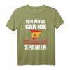 Ich muss gar nix Ich muss nur nach Spanien T-Shirt – Lustiges Urlaubs- und Reisespruch Geschenk für Spanien-Fans